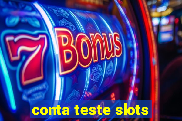 conta teste slots