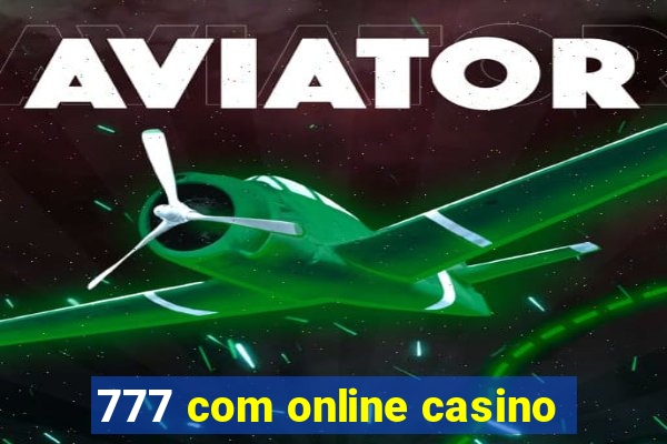 777 com online casino