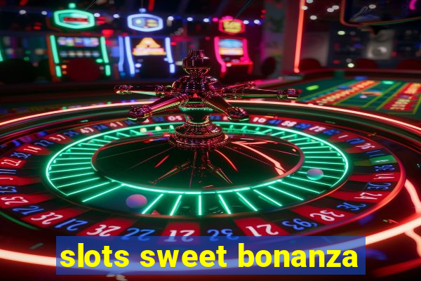 slots sweet bonanza