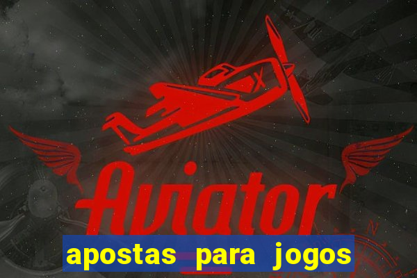 apostas para jogos de hoje