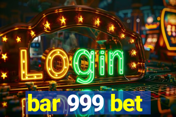 bar 999 bet