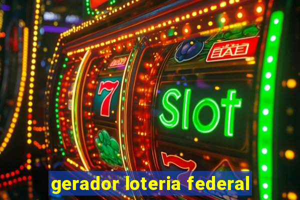 gerador loteria federal