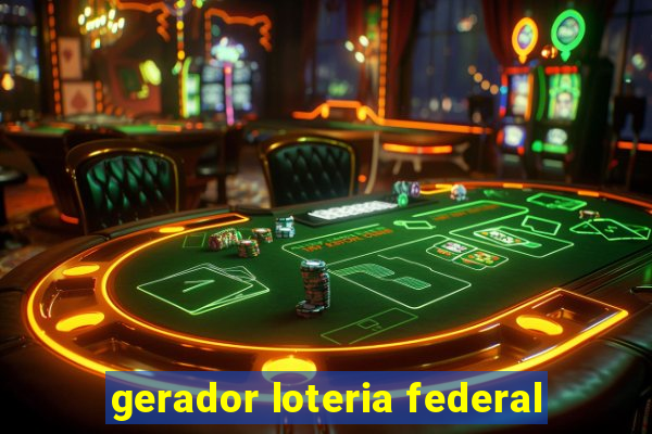 gerador loteria federal