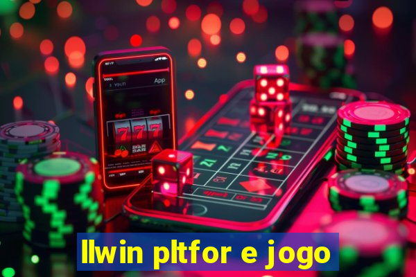 llwin pltfor e jogo