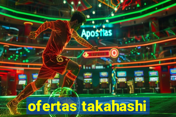 ofertas takahashi