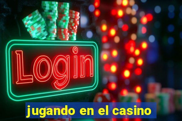 jugando en el casino