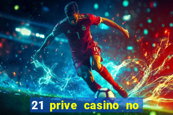 21 prive casino no deposit bonus 2017