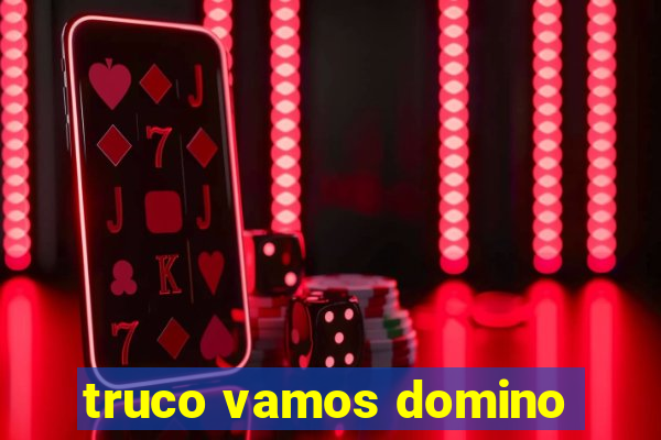 truco vamos domino