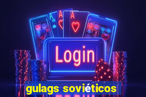 gulags soviéticos