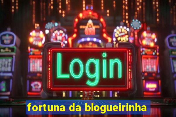 fortuna da blogueirinha