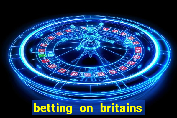 betting on britains got talent