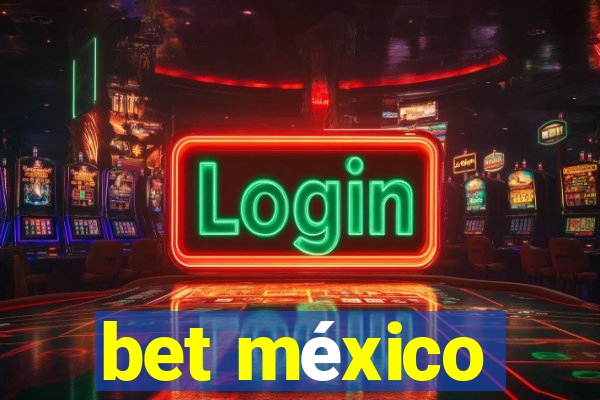 bet méxico