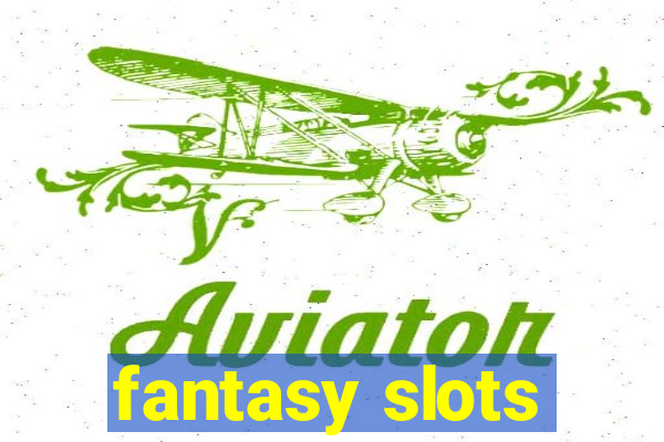 fantasy slots