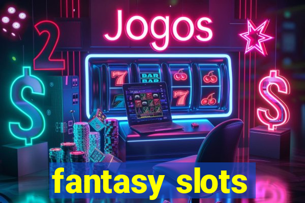 fantasy slots