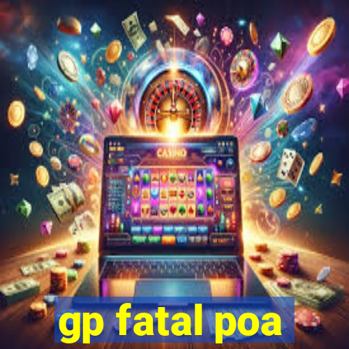 gp fatal poa