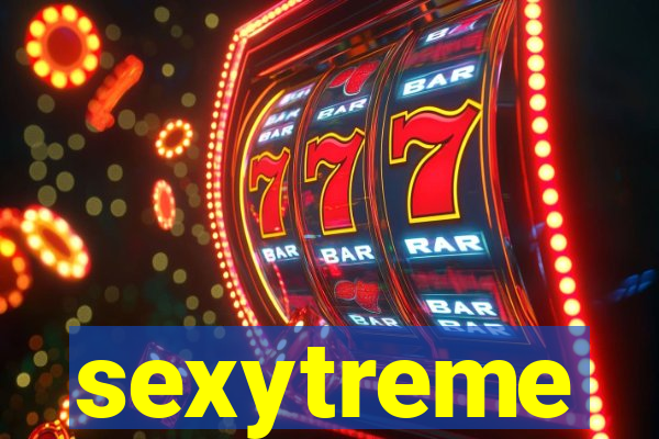 sexytreme