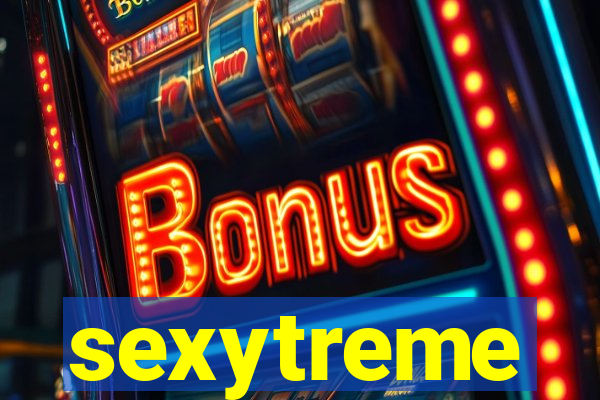 sexytreme