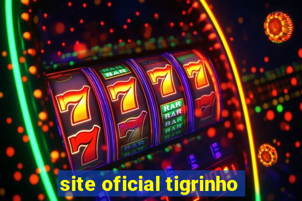 site oficial tigrinho