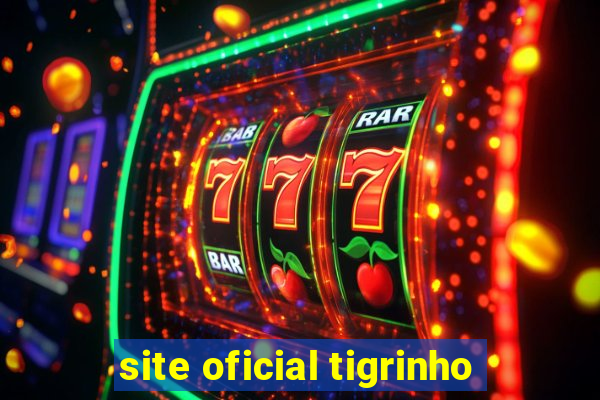 site oficial tigrinho