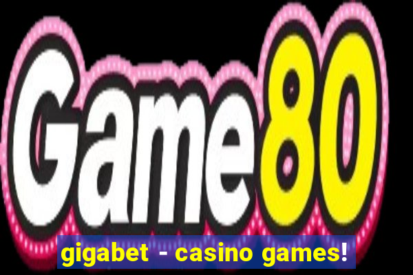 gigabet - casino games!