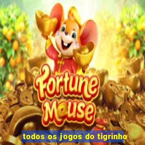 todos os jogos do tigrinho