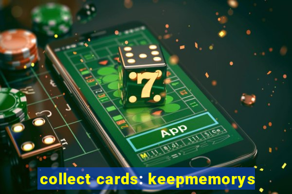 collect cards: keepmemorys