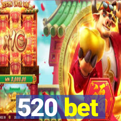 520 bet