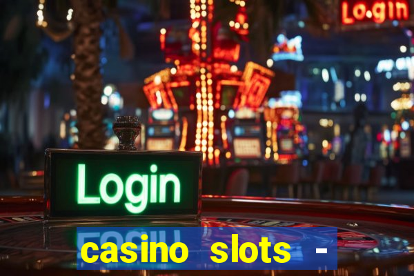 casino slots - slot machines