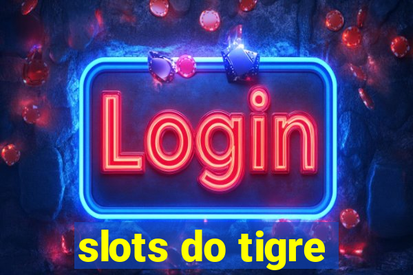 slots do tigre