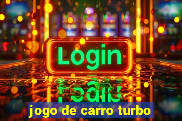 jogo de carro turbo