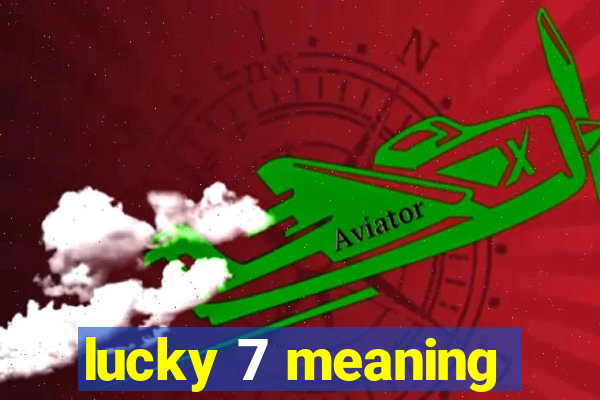 lucky 7 meaning