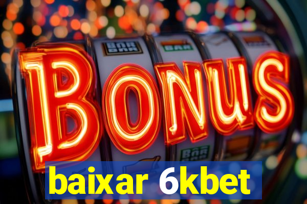 baixar 6kbet