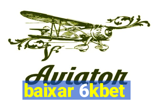 baixar 6kbet