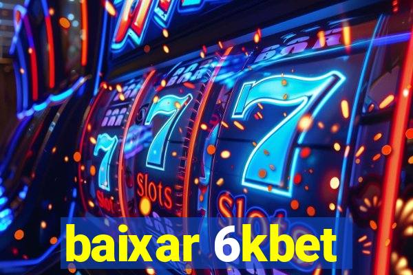 baixar 6kbet