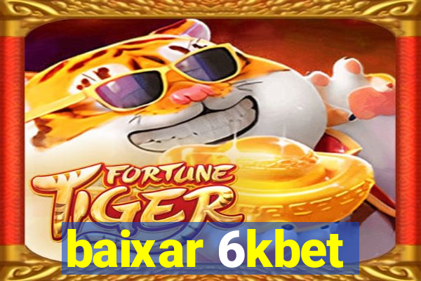 baixar 6kbet