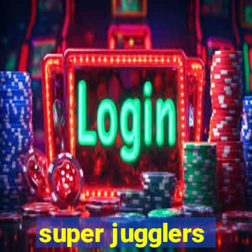 super jugglers