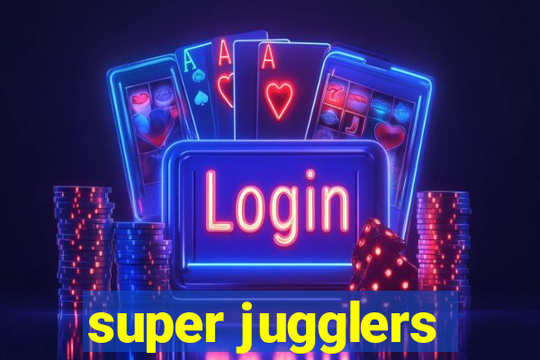 super jugglers