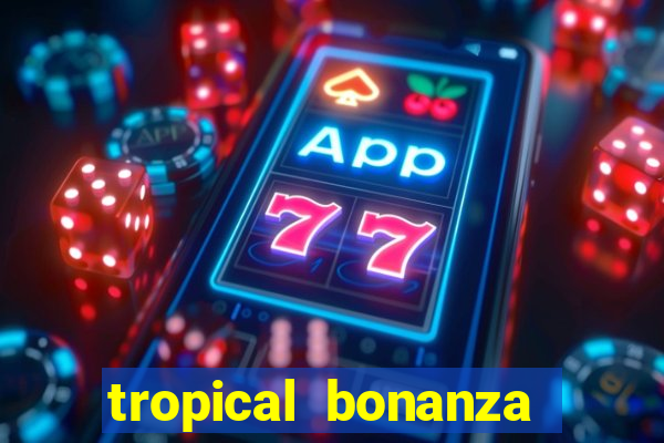 tropical bonanza slot free