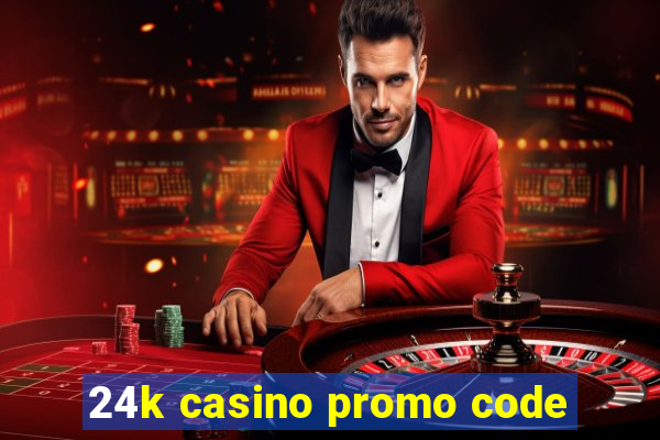 24k casino promo code