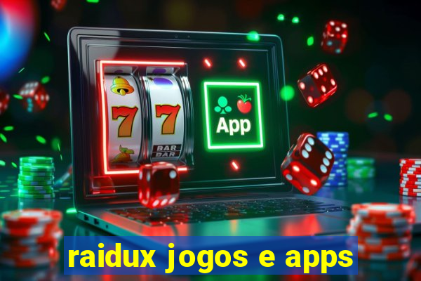 raidux jogos e apps