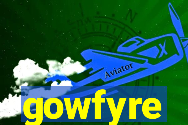 gowfyre