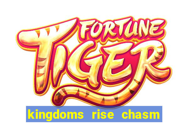 kingdoms rise chasm of fear slot