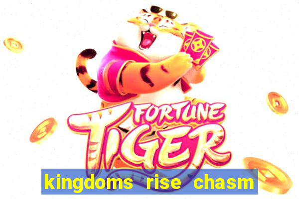 kingdoms rise chasm of fear slot