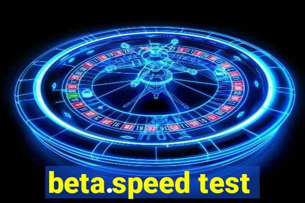 beta.speed test