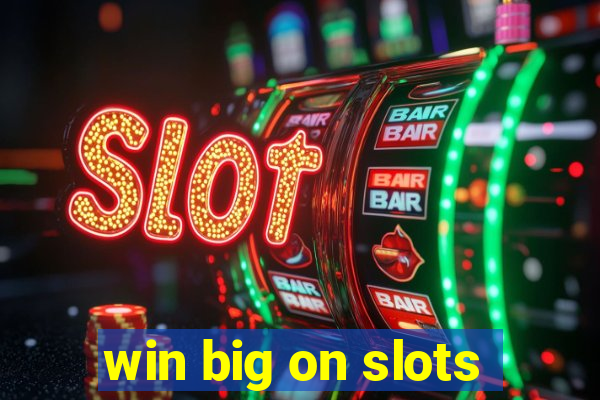 win big on slots