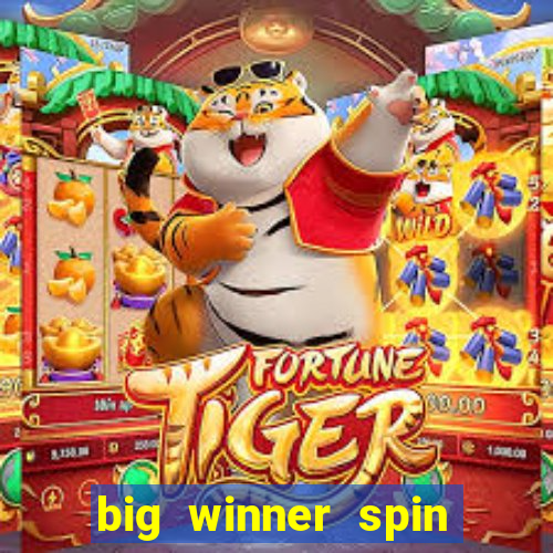 big winner spin and win cash