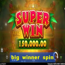 big winner spin and win cash