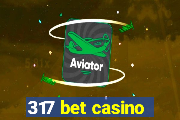 317 bet casino