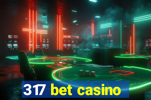 317 bet casino