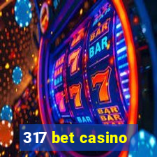 317 bet casino